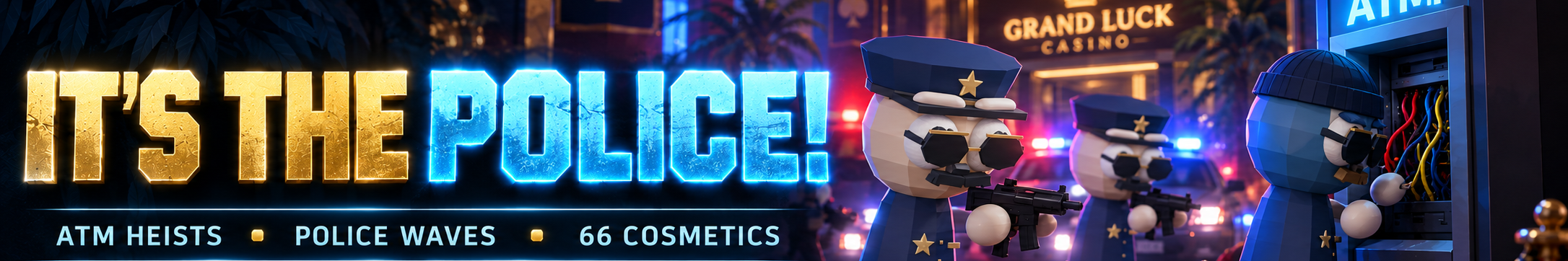 It's the police! — ATM heists, police waves and 66 cosmetics
